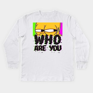 Who Are You? Kids Long Sleeve T-Shirt